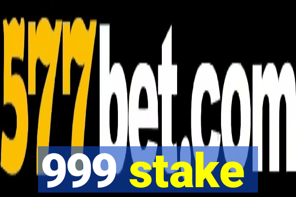 999 stake